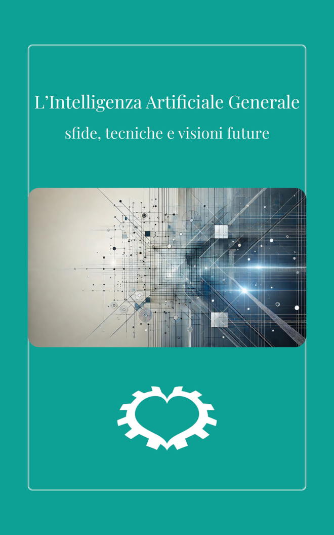L’Intelligenza Artificiale Generale: sfide, tecniche e visioni future
