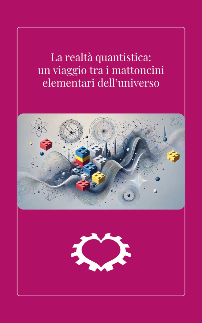 La realtà quantistica: un viaggio tra i mattoncini elementari dell'universo