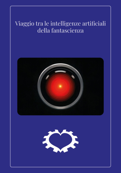 Viaggio tra le intelligenze artificiali della fantascienza
