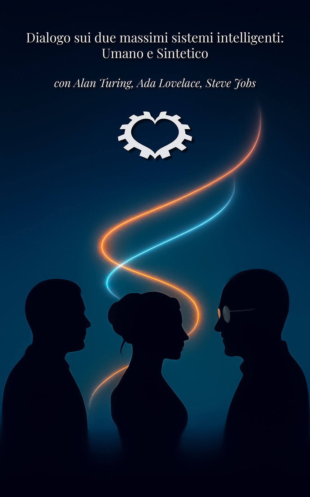 Dialogo sui due massimi sistemi intelligenti: umano e sintetico. Con Alan Turing, Ada Lovelace, Steve Jobs